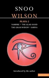 Wilson Plays: 2: Vampire; The Glad Hand; Grass Widow; Sabina