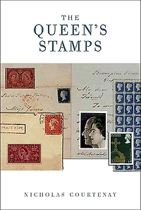 The Queen's Stamps: The Official History of the Royal Philatelic Collection