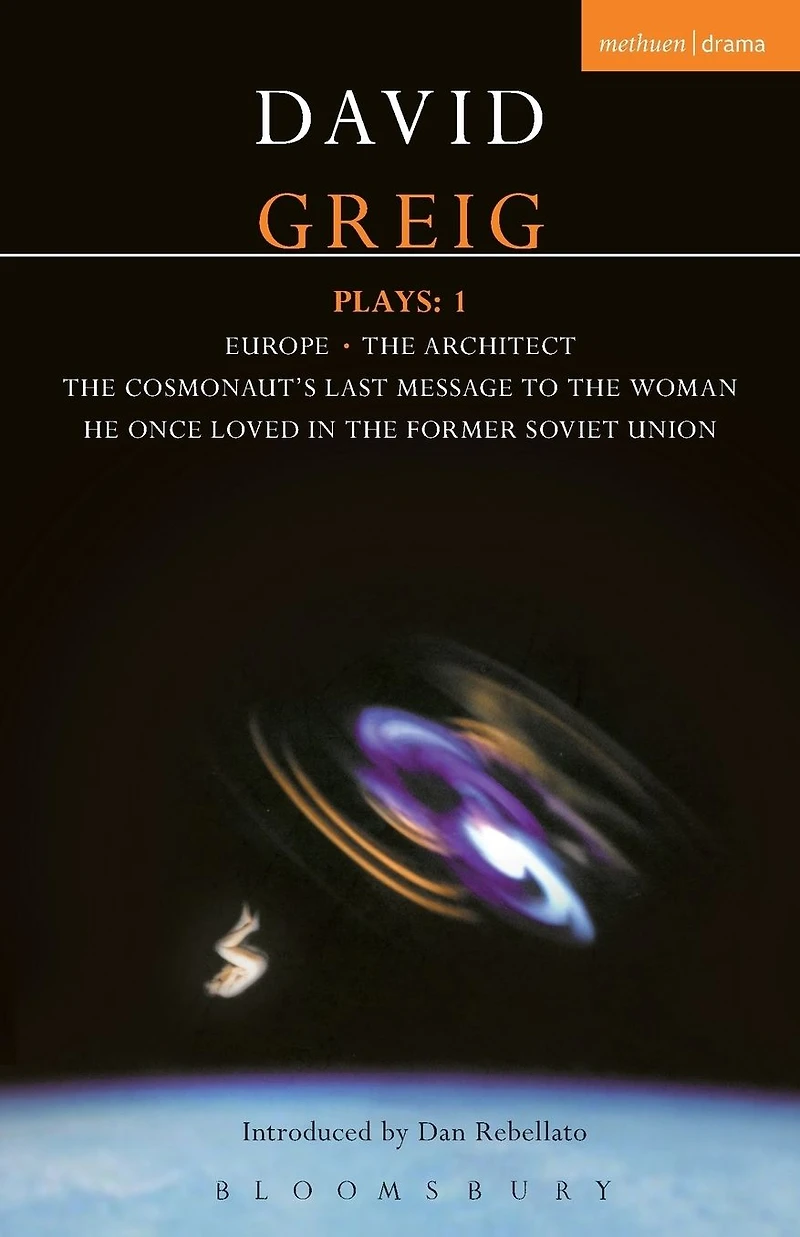 Greig Plays:1: Europe; The Architect; Cosmonaut's Last Message...
