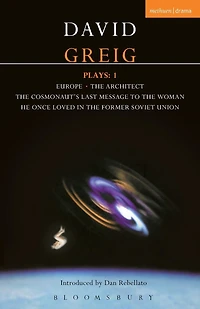 Greig Plays:1: Europe; The Architect; Cosmonaut's Last Message...
