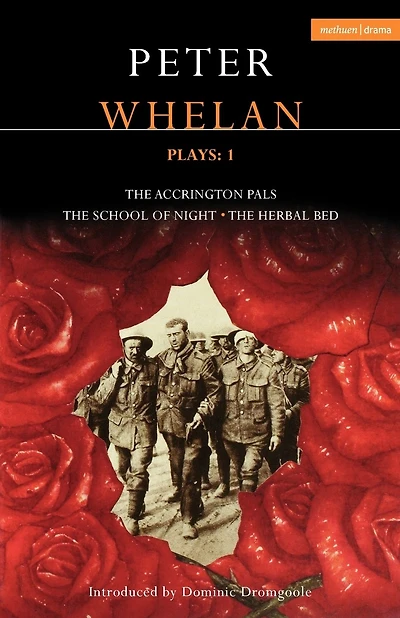 Whelan Plays: 1: The Herbal Bed; The School of Night; The Accrington Pals