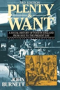 Plenty and Want: A Social History of Food England from 1815 to the Present Day