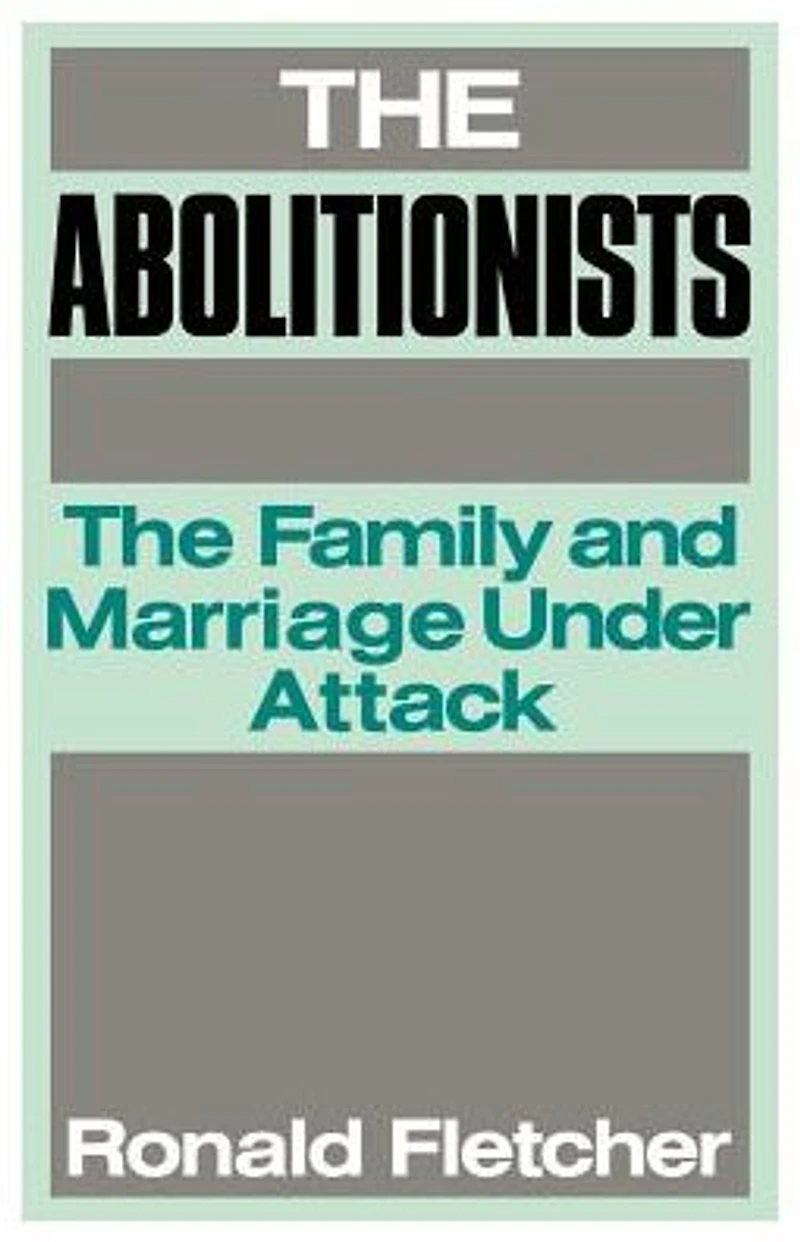 The Abolitionists: Family and Marriage under Attack