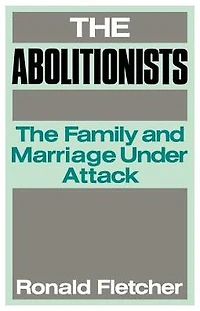 The Abolitionists: Family and Marriage under Attack