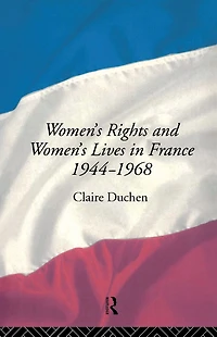 Women's Rights and Lives France 1944-68
