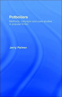 Potboilers: Methods, Concepts and Case Studies Popular Fiction