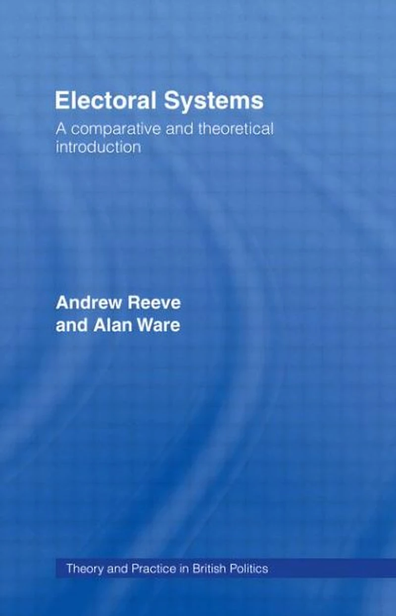 Electoral Systems: A Theoretical and Comparative Introduction