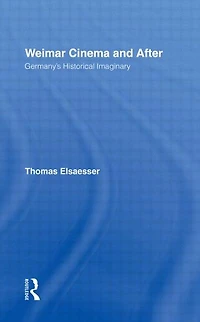 Weimar Cinema and After: Germany's Historical Imaginary
