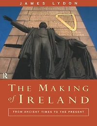 the Making of Ireland: From Ancient Times to Present