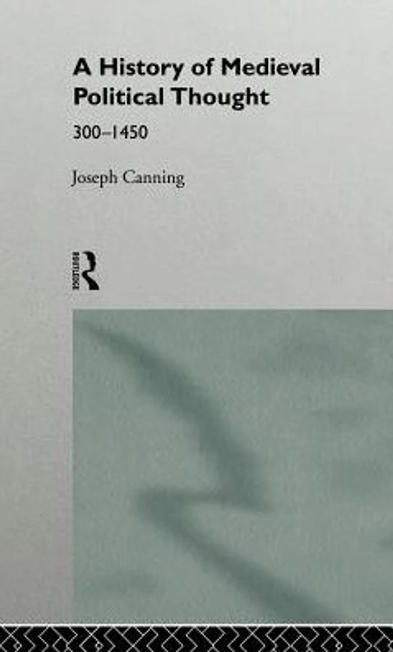 A History of Medieval Political Thought: 300-1450