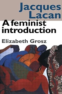 Jacques Lacan: A Feminist Introduction