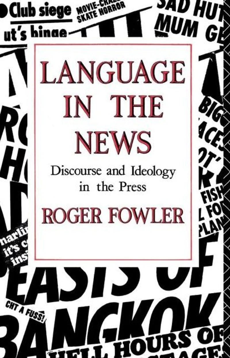 Language the News: Discourse and Ideology Press