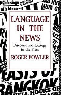 Language the News: Discourse and Ideology Press