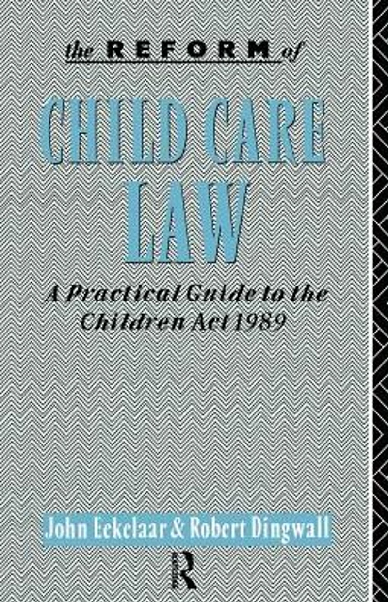 the Reform of Child Care Law: A Practical Guide to Children Act 1989