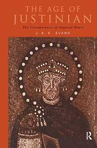 The Age of Justinian: Circumstances Imperial Power