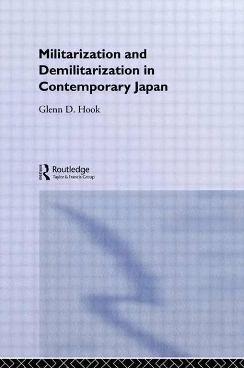 Militarisation and Demilitarisation Contemporary Japan