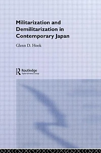 Militarisation and Demilitarisation Contemporary Japan