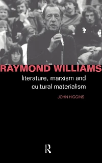 Raymond Williams: Literature, Marxism and Cultural Materialism