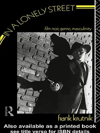a Lonely Street: Film Noir, Genre, Masculinity