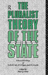 the Pluralist Theory of State: Selected Writings G.D.H. Cole, J.N. Figgis and H.J. Laski