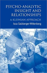 Psycho-Analytic Insight and Relationships: A Kleinian Approach