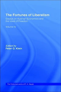 The Fortunes of Liberalism: Essays on Austrian Economics and the Ideal of Freedom