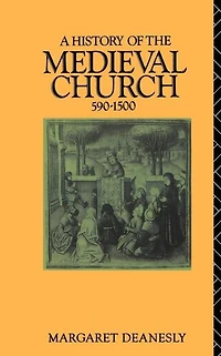 A History Of The Medieval Church 590-1500