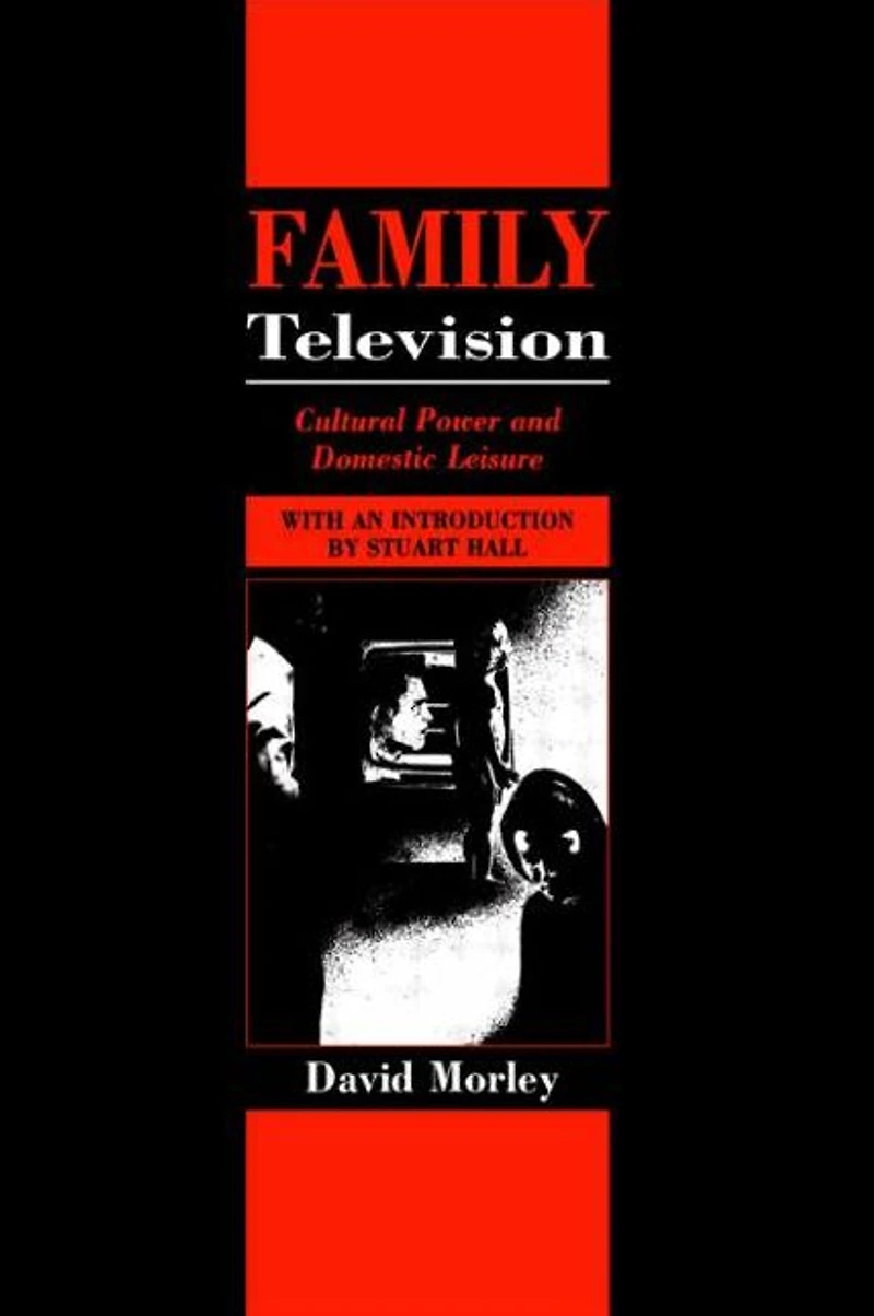 Family Television: Cultural Power and Domestic Leisure