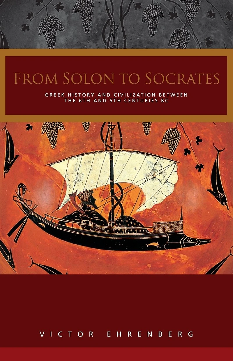 From Solon to Socrates: Greek History and Civilization During the 6th 5th Centuries BC
