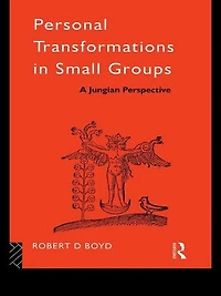 Personal Transformations Small Groups: A Jungian Perspective