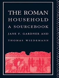 The Roman Household: A Sourcebook
