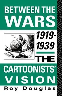 Between The Wars 1919-1939: Cartoonists' Vision