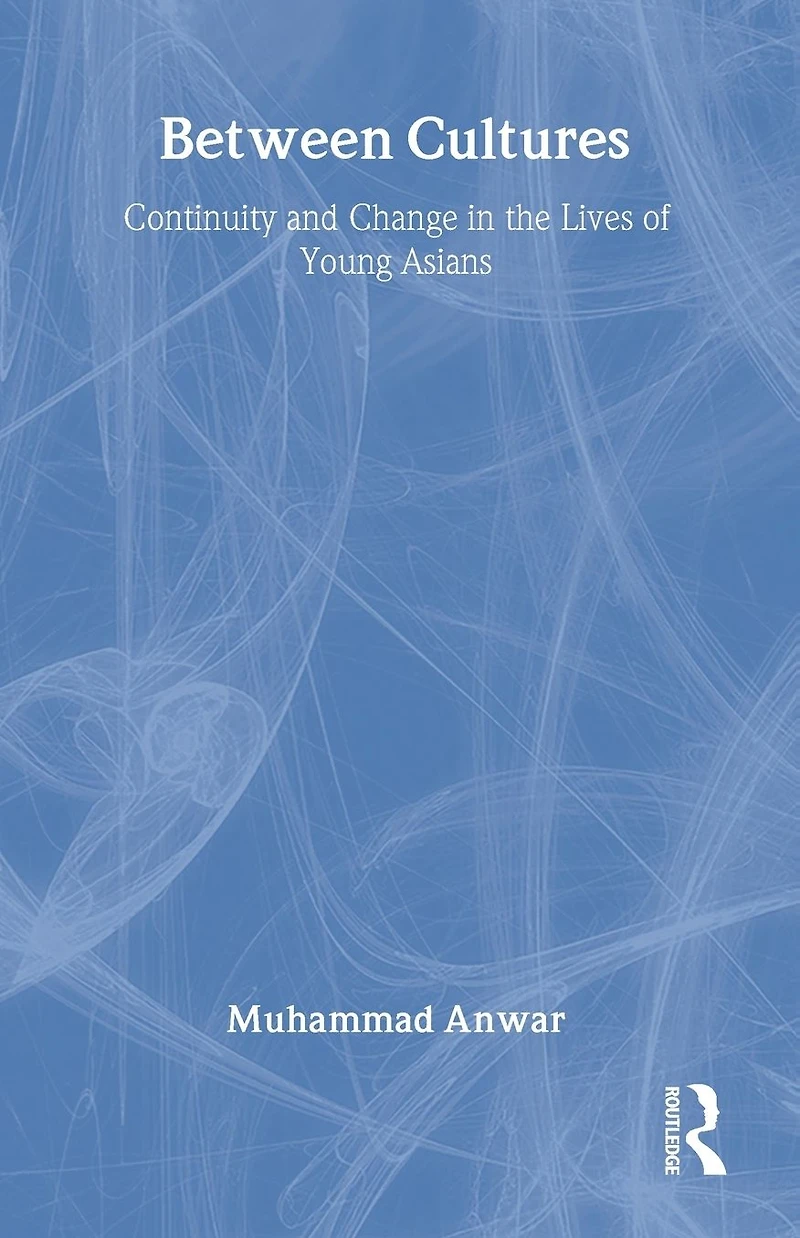 Between Cultures: Continuity and Change the Lives of Young Asians