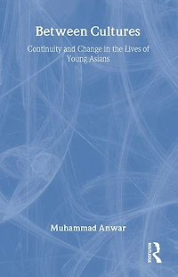 Between Cultures: Continuity and Change the Lives of Young Asians