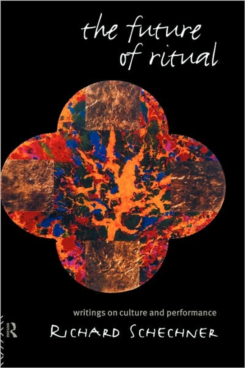 The Future of Ritual: Writings on Culture and Performance