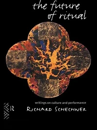 The Future of Ritual: Writings on Culture and Performance