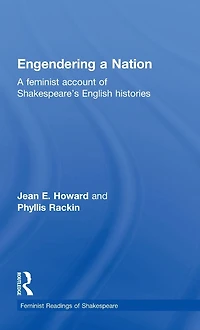 Engendering A Nation: Feminist Account of Shakespeare's English Histories