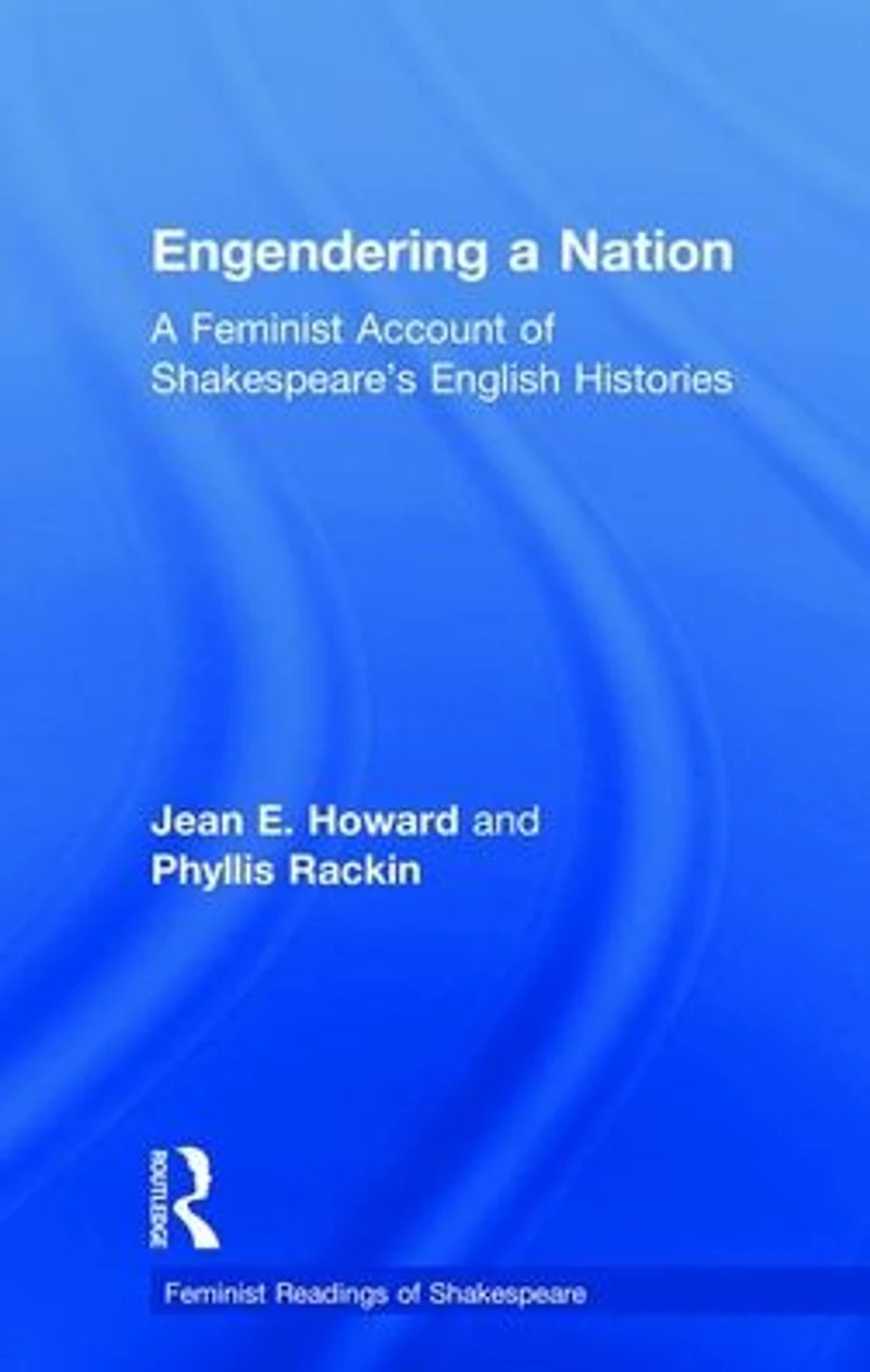 Engendering A Nation: Feminist Account of Shakespeare's English Histories
