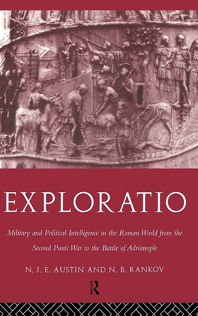 Exploratio: Military & Political Intelligence the Roman World from Second Punic War to Battle of Adrianople