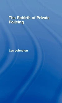 The Rebirth of Private Policing