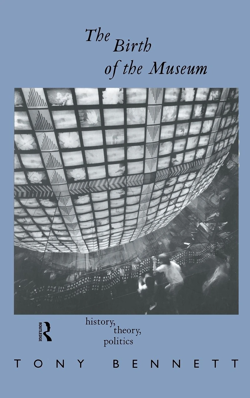 the Birth of Museum: History, Theory, Politics