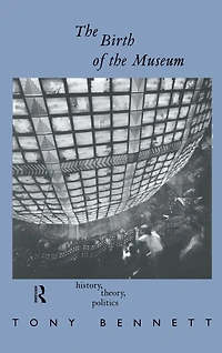 the Birth of Museum: History, Theory, Politics
