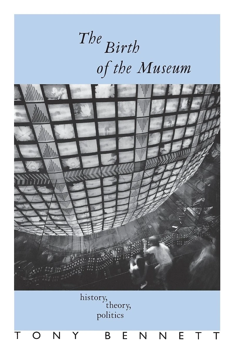 the Birth of Museum: History, Theory, Politics