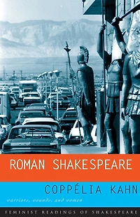 Roman Shakespeare: Warriors, Wounds and Women