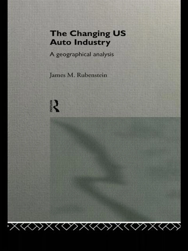 The Changing U.S. Auto Industry: A Geographical Analysis