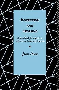 Inspecting and Advising: A Handbook for Inspectors, Advisers Teachers
