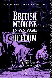 British Medicine an Age of Reform
