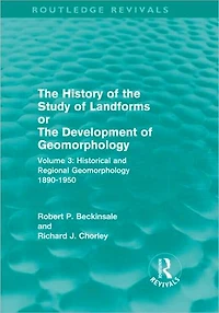 the History of Study Landforms - Volume 3: Historical and Regional Geomorphology, 1890-1950
