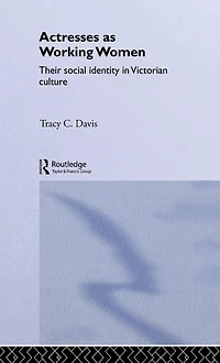 Actresses as Working Women: Their Social Identity Victorian Culture