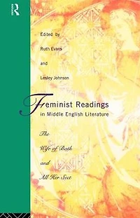Feminist Readings Middle English Literature: The Wife of Bath and All Her Sect
